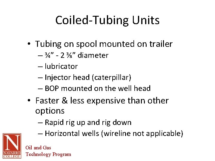 Coiled-Tubing Units • Tubing on spool mounted on trailer – ¾” - 2 ⅜”