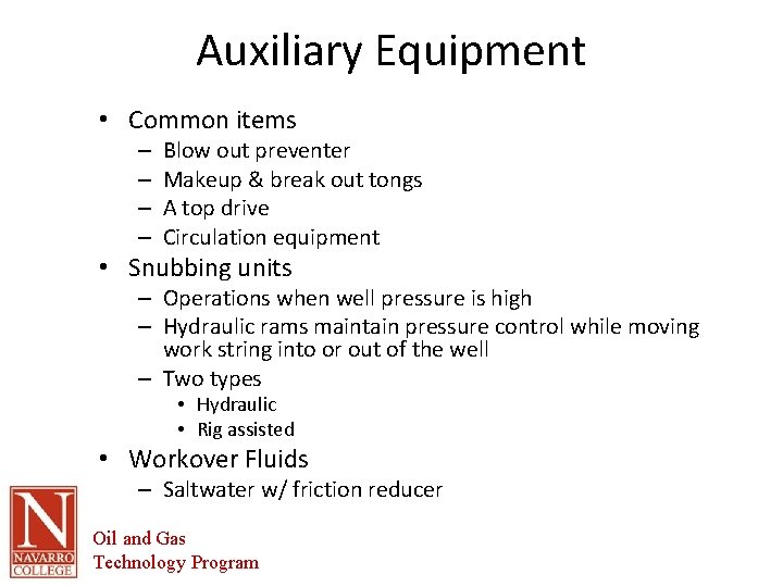 Auxiliary Equipment • Common items – – Blow out preventer Makeup & break out