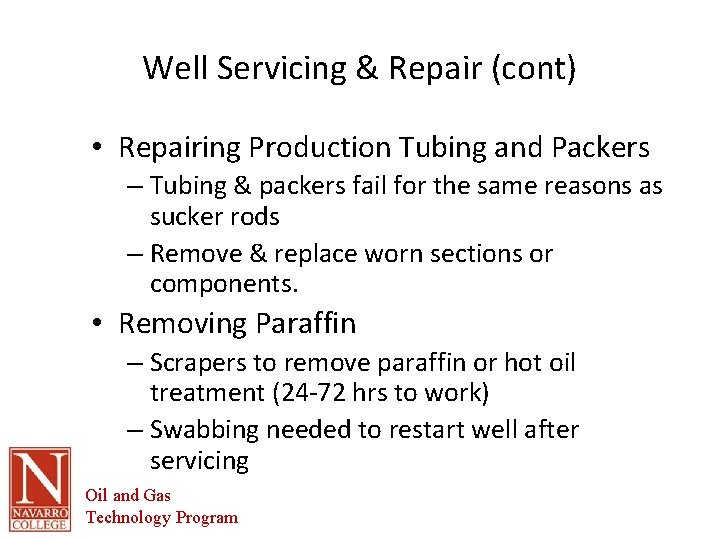 Well Servicing & Repair (cont) • Repairing Production Tubing and Packers – Tubing &