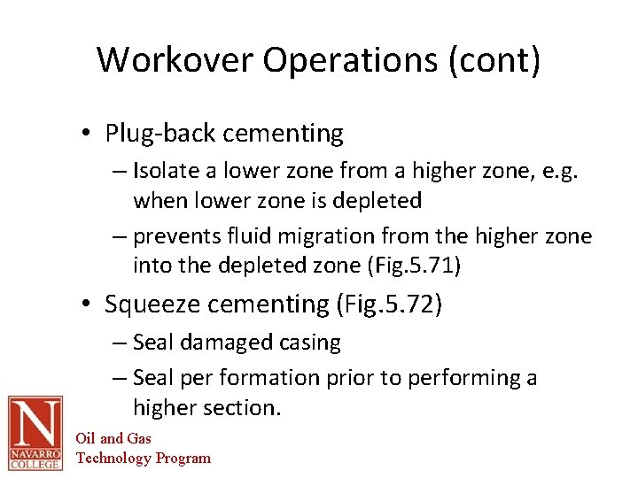 Workover Operations (cont) • Plug-back cementing – Isolate a lower zone from a higher