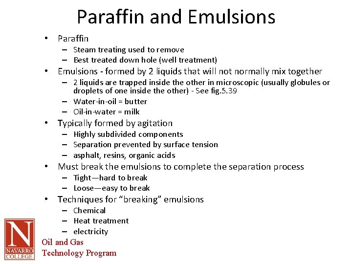 Paraffin and Emulsions • Paraffin – Steam treating used to remove – Best treated