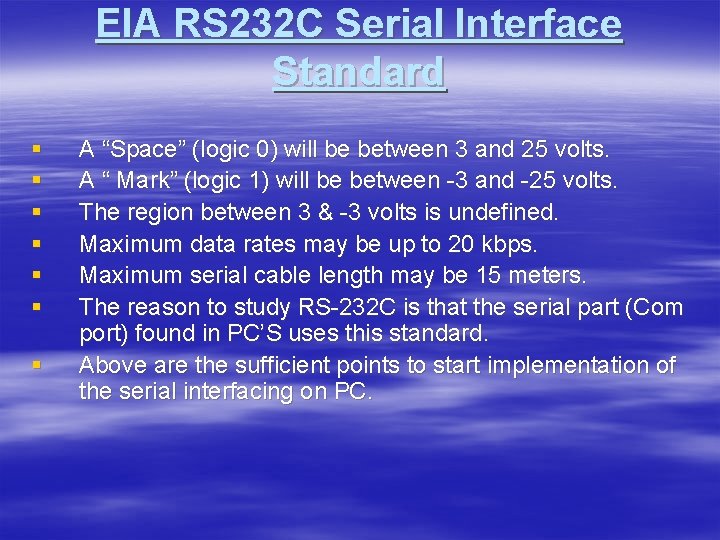 EIA RS 232 C Serial Interface Standard § § § § A “Space” (logic