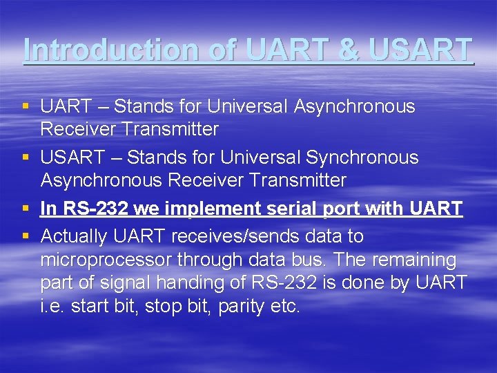 Introduction of UART & USART § UART – Stands for Universal Asynchronous Receiver Transmitter