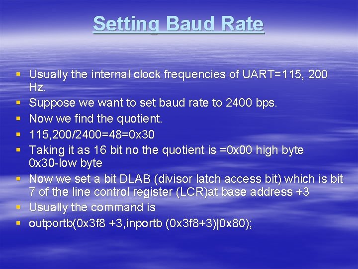 Setting Baud Rate § Usually the internal clock frequencies of UART=115, 200 Hz. §