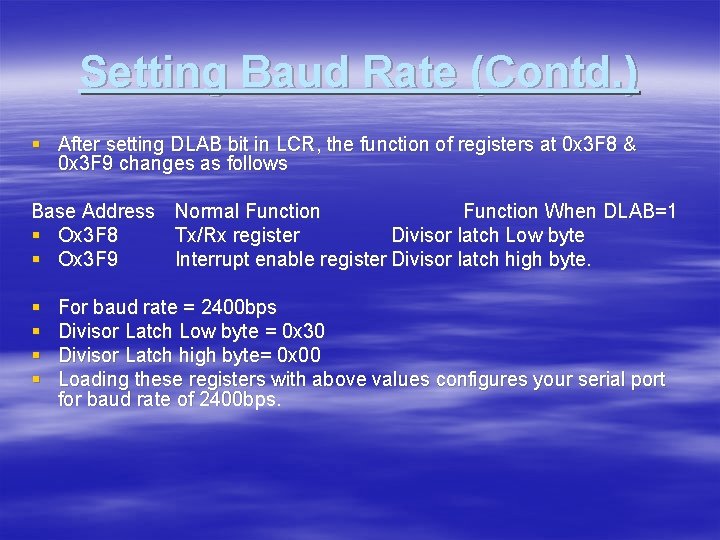 Setting Baud Rate (Contd. ) § After setting DLAB bit in LCR, the function