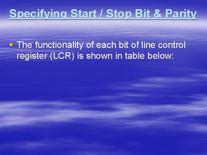 Specifying Start / Stop Bit & Parity § The functionality of each bit of