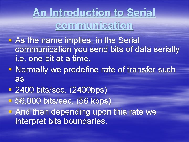 An Introduction to Serial communication § As the name implies, in the Serial communication