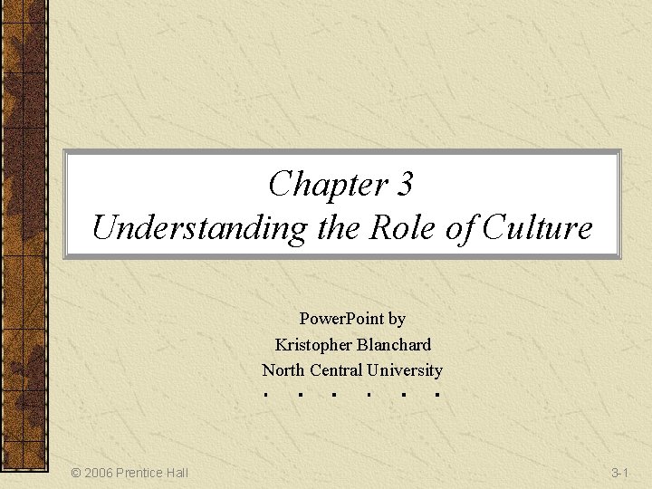 Chapter 3 Understanding the Role of Culture Power. Point by Kristopher Blanchard North Central