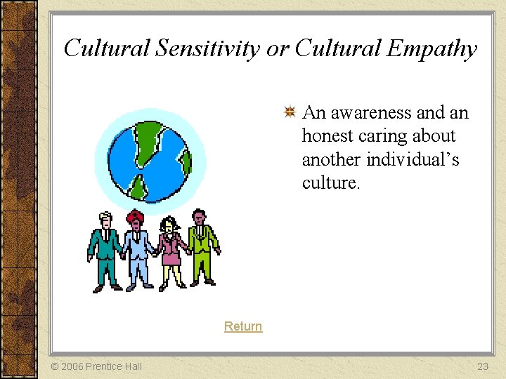 Cultural Sensitivity or Cultural Empathy An awareness and an honest caring about another individual’s