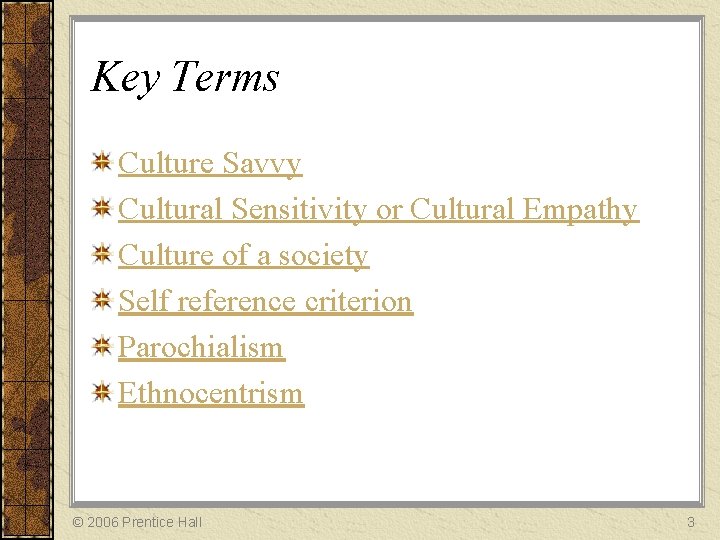 Key Terms Culture Savvy Cultural Sensitivity or Cultural Empathy Culture of a society Self