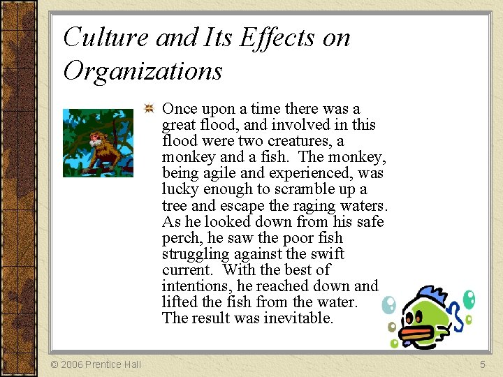 Culture and Its Effects on Organizations Once upon a time there was a great