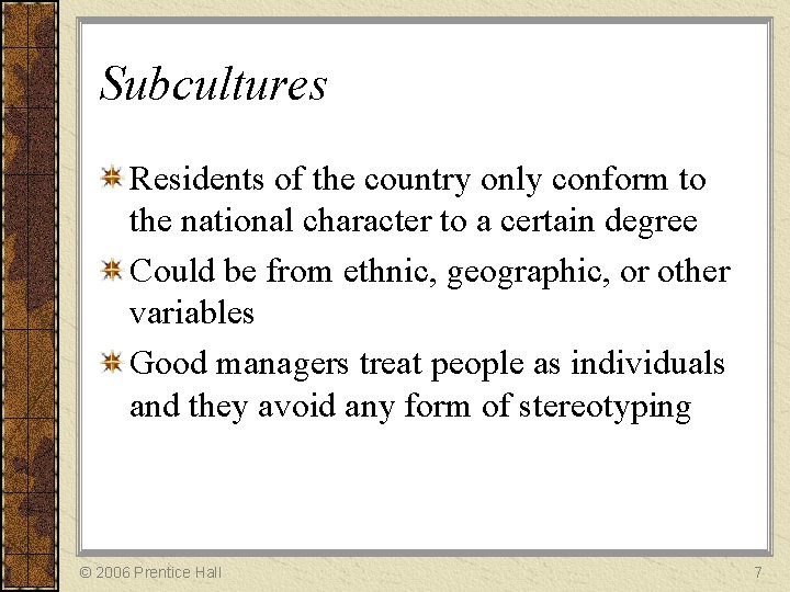 Subcultures Residents of the country only conform to the national character to a certain