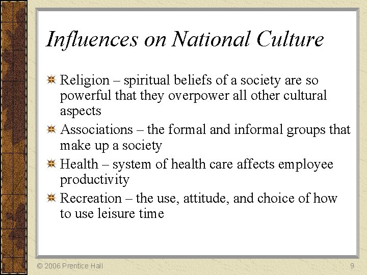 Influences on National Culture Religion – spiritual beliefs of a society are so powerful