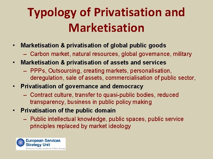 Typology of Privatisation and Marketisation • Marketisation & privatisation of global public goods – Typology of Privatisation and Marketisation • Marketisation & privatisation of global public goods –