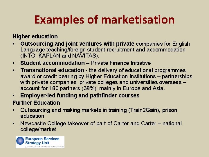 Examples of marketisation Higher education • Outsourcing and joint ventures with private companies for Examples of marketisation Higher education • Outsourcing and joint ventures with private companies for
