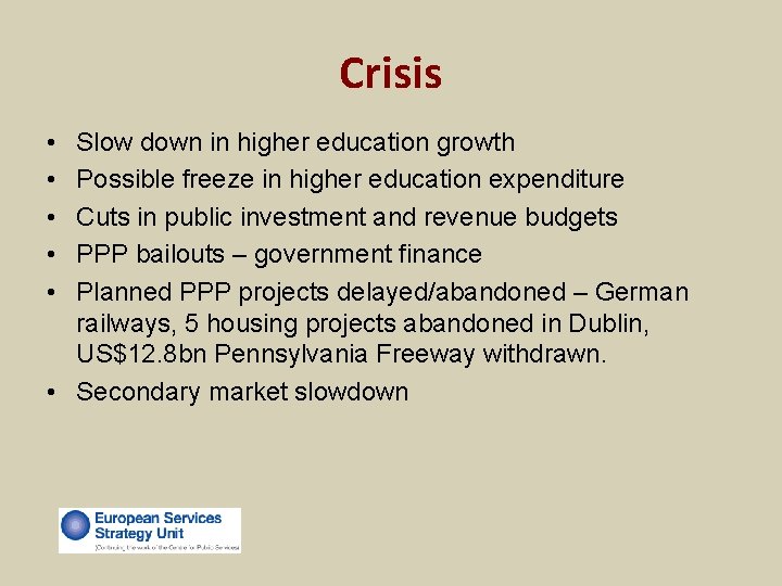 Crisis • • • Slow down in higher education growth Possible freeze in higher Crisis • • • Slow down in higher education growth Possible freeze in higher