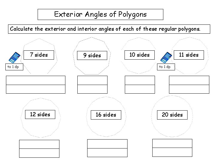 Exterior Angles of Polygons Calculate the exterior and interior angles of each of these
