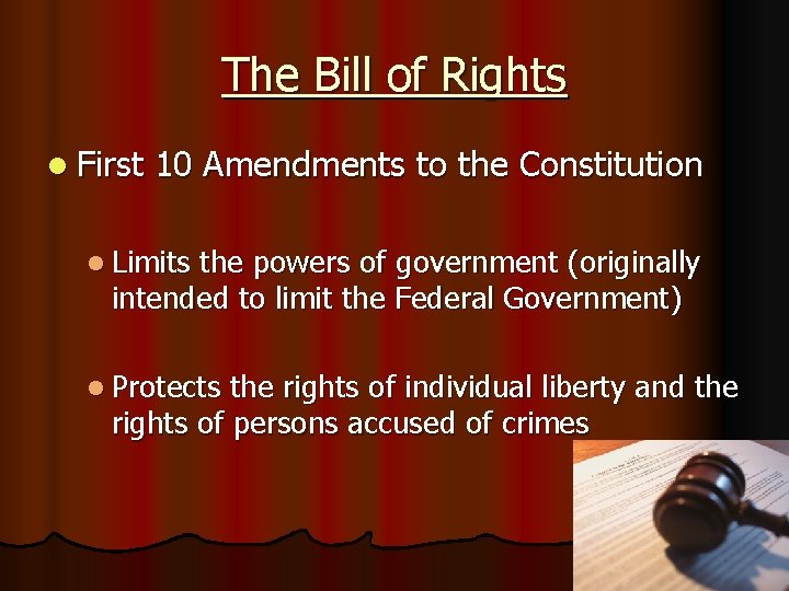 The Bill of Rights l First 10 Amendments to the Constitution l Limits the The Bill of Rights l First 10 Amendments to the Constitution l Limits the