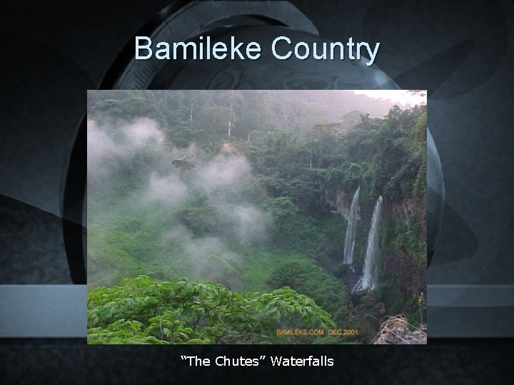 Bamileke Country “The Chutes” Waterfalls 