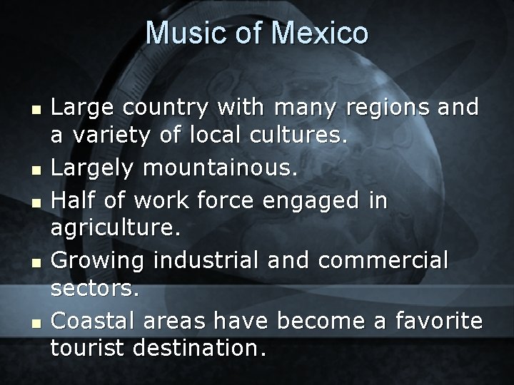 Music of Mexico n n n Large country with many regions and a variety