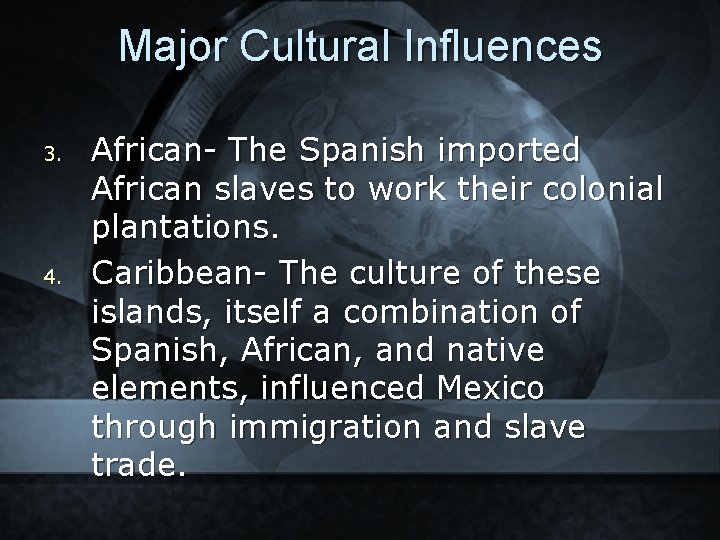 Major Cultural Influences 3. 4. African- The Spanish imported African slaves to work their