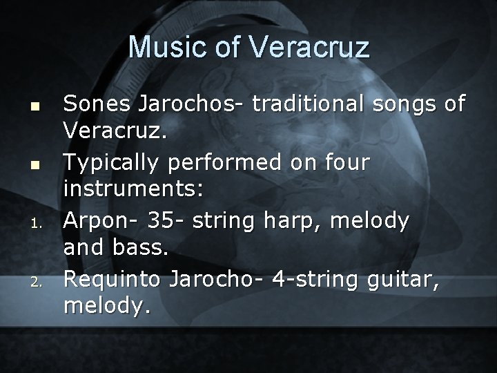 Music of Veracruz n n 1. 2. Sones Jarochos- traditional songs of Veracruz. Typically