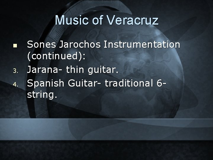 Music of Veracruz n 3. 4. Sones Jarochos Instrumentation (continued): Jarana- thin guitar. Spanish