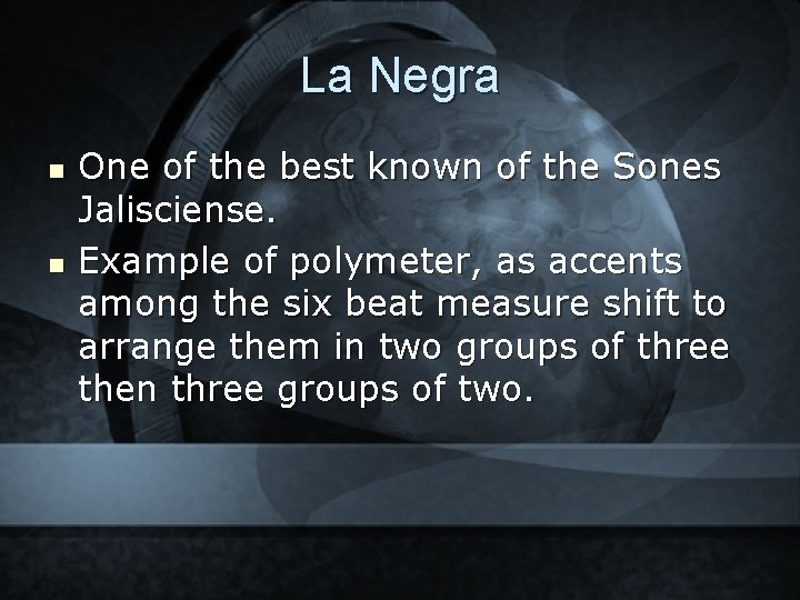 La Negra n n One of the best known of the Sones Jalisciense. Example