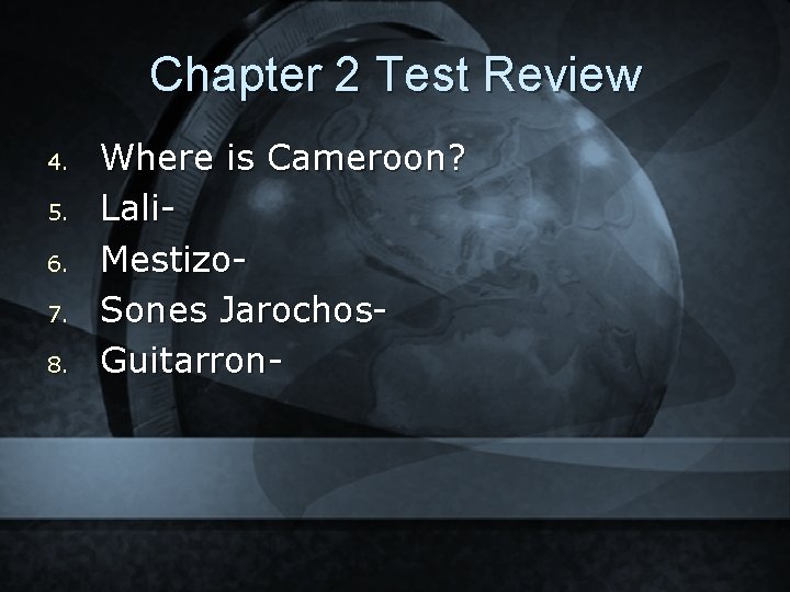 Chapter 2 Test Review 4. 5. 6. 7. 8. Where is Cameroon? Lali. Mestizo.