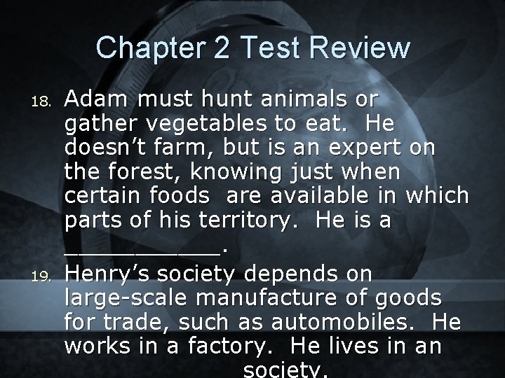 Chapter 2 Test Review 18. 19. Adam must hunt animals or gather vegetables to