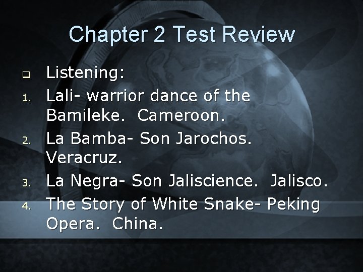 Chapter 2 Test Review q 1. 2. 3. 4. Listening: Lali- warrior dance of