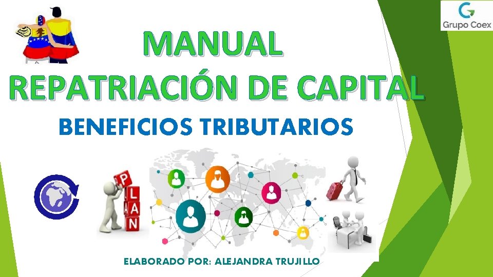 MANUAL REPATRIACIÓN DE CAPITAL BENEFICIOS TRIBUTARIOS ELABORADO POR: ALEJANDRA TRUJILLO 