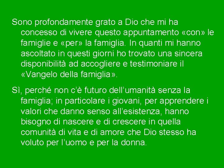 Sono profondamente grato a Dio che mi ha concesso di vivere questo appuntamento «con»