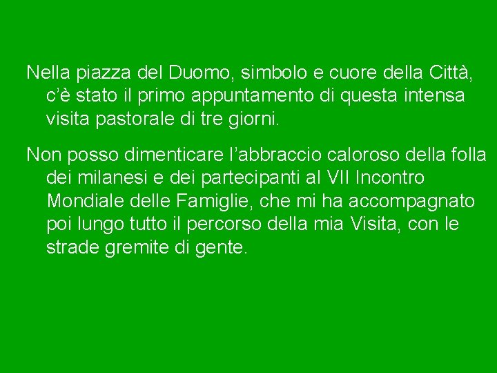 Nella piazza del Duomo, simbolo e cuore della Città, c’è stato il primo appuntamento