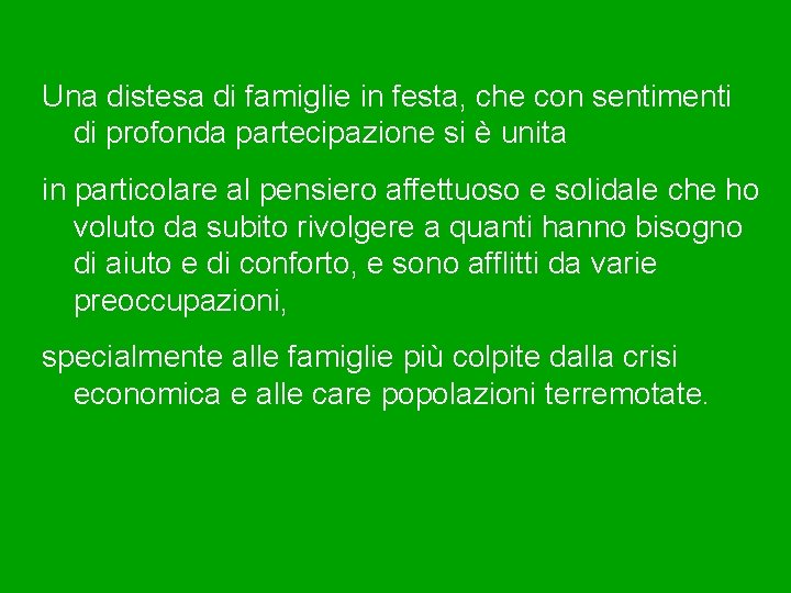 Una distesa di famiglie in festa, che con sentimenti di profonda partecipazione si è