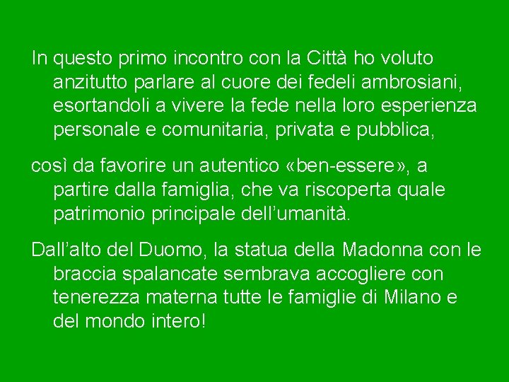 In questo primo incontro con la Città ho voluto anzitutto parlare al cuore dei