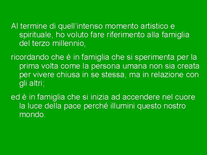 Al termine di quell’intenso momento artistico e spirituale, ho voluto fare riferimento alla famiglia