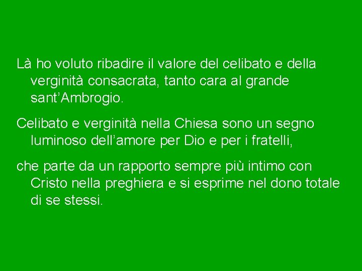 Là ho voluto ribadire il valore del celibato e della verginità consacrata, tanto cara