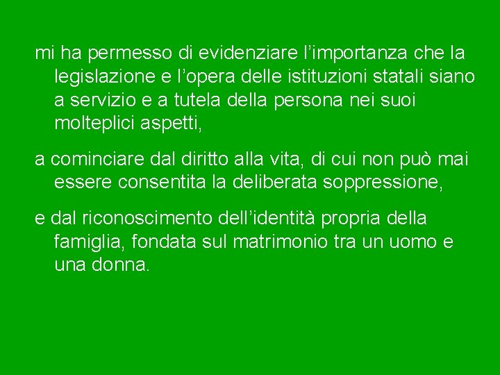 mi ha permesso di evidenziare l’importanza che la legislazione e l’opera delle istituzioni statali