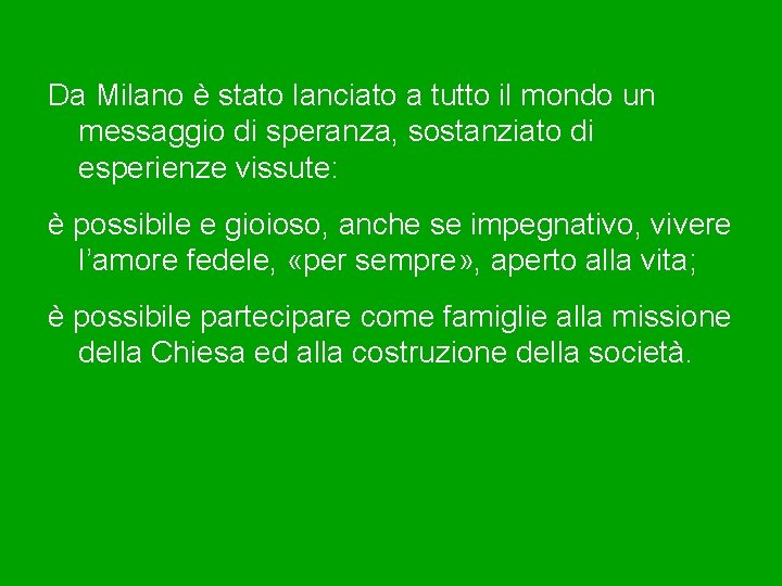 Da Milano è stato lanciato a tutto il mondo un messaggio di speranza, sostanziato