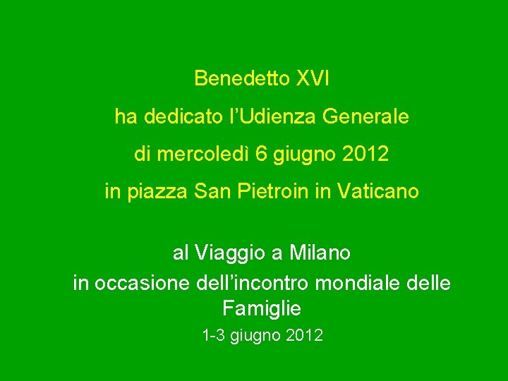 Benedetto XVI ha dedicato l’Udienza Generale di mercoledì 6 giugno 2012 in piazza San