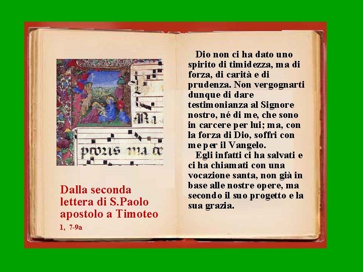 Dalla seconda lettera di S. Paolo apostolo a Timoteo 1, 7 -9 a Dio