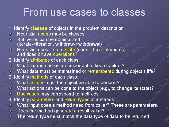 From use cases to classes 1. Identify classes of objects in the problem description