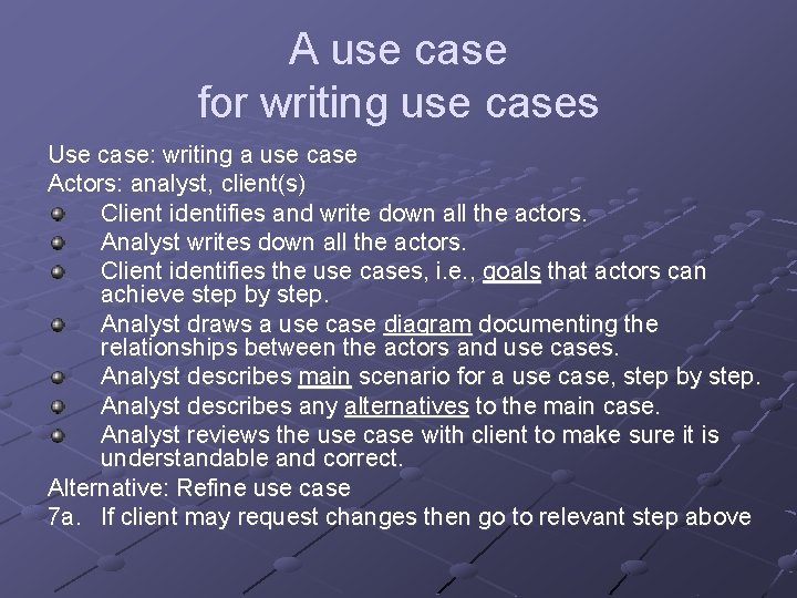 A use case for writing use cases Use case: writing a use case Actors: