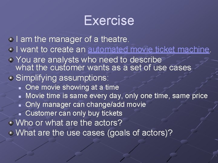 Exercise I am the manager of a theatre. I want to create an automated