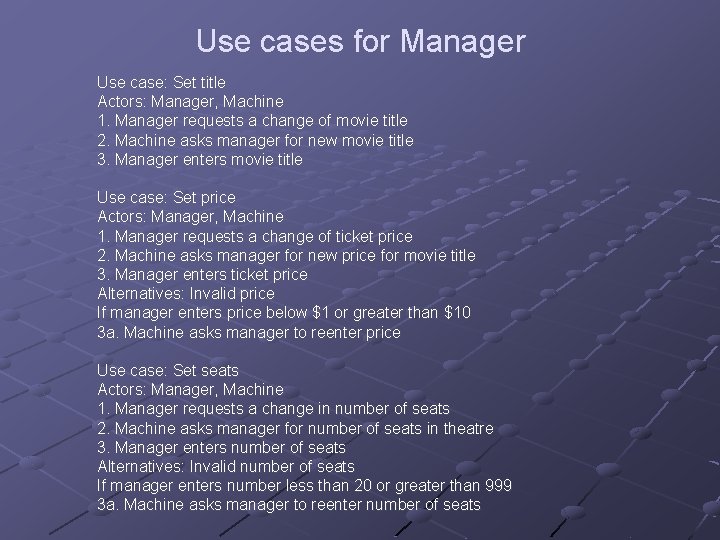 Use cases for Manager Use case: Set title Actors: Manager, Machine 1. Manager requests