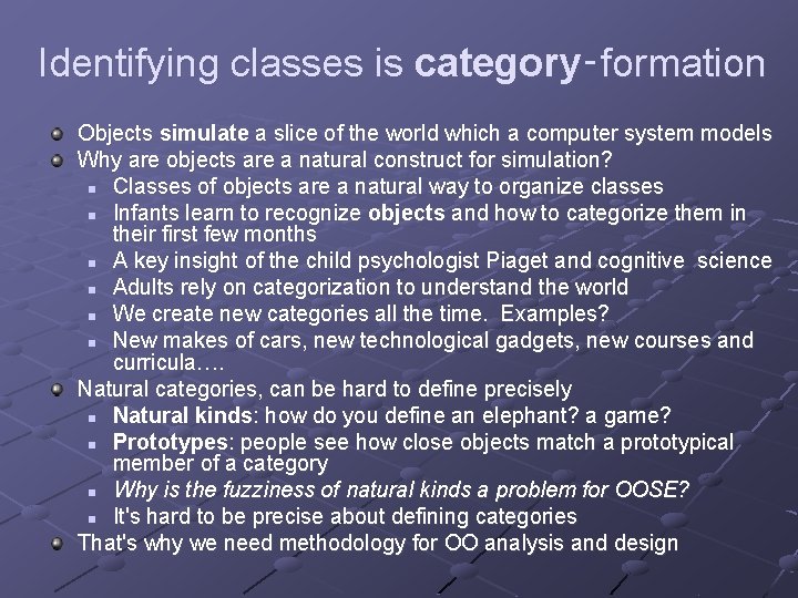 Identifying classes is category‑formation Objects simulate a slice of the world which a computer