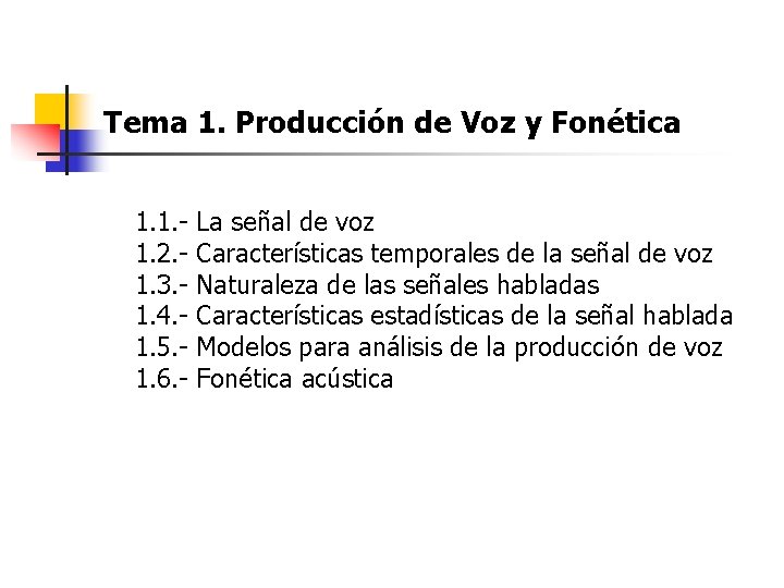 Tema 1. Producción de Voz y Fonética 1. 1. 1. 2. 1. 3. 1. Tema 1. Producción de Voz y Fonética 1. 1. 1. 2. 1. 3. 1.