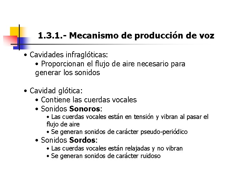 1. 3. 1. - Mecanismo de producción de voz • Cavidades infraglóticas: • Proporcionan 1. 3. 1. - Mecanismo de producción de voz • Cavidades infraglóticas: • Proporcionan