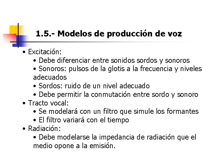 1. 5. - Modelos de producción de voz • Excitación: • Debe diferenciar entre 1. 5. - Modelos de producción de voz • Excitación: • Debe diferenciar entre